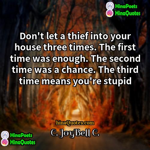 C JoyBell C Quotes | Don't let a thief into your house